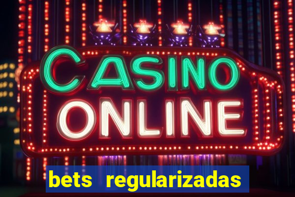 bets regularizadas no brasil